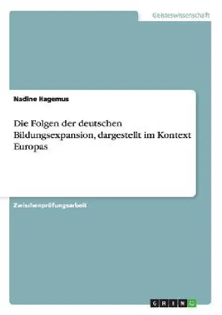 Die Folgen der deutschen Bildungsexpansion, dargestellt im Kontext Europas by Hagemus, Nadine