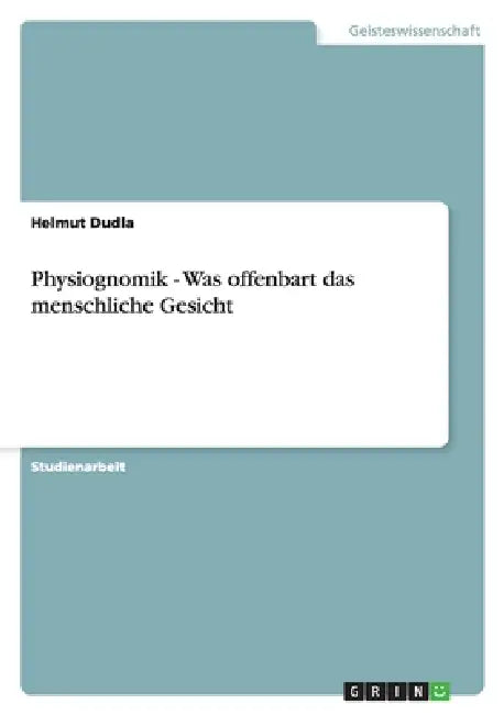 Physiognomik. Was offenbart das menschliche Gesicht? by Helmut Dudla