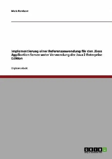 Implementierung einer Referenzanwendung für den JBoss Application Server unter Verwendung der Java 2 Enterprise Edition by Rambow, Mark