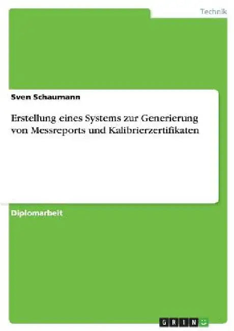 Erstellung eines Systems zur Generierung von Messreports und Kalibrierzertifikaten by Schaumann, Sven