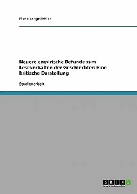 Neuere empirische Befunde zum Leseverhalten der Geschlechter: Eine kritische Darstellung by Langstädtler, Fiona