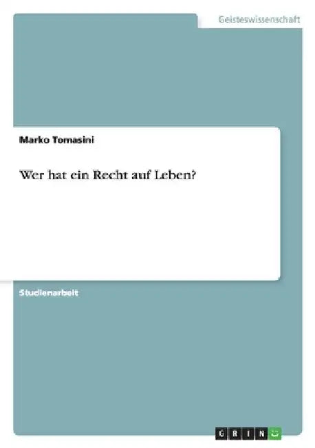Wer hat ein Recht auf Leben? by Tomasini, Marko