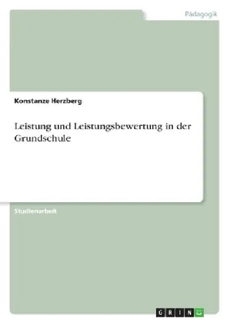 Leistung und Leistungsbewertung in der Grundschule by Herzberg, Konstanze