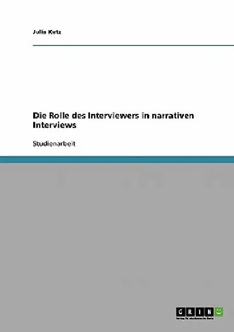 Die Rolle des Interviewers in narrativen Interviews by Kutz, Julia