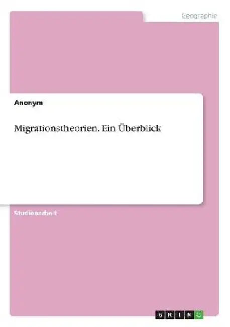 Migrationstheorien. Ein Überblick by Anonym