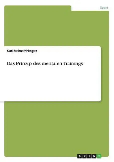 Das Prinzip des mentalen Trainings by Piringer, Karlheinz