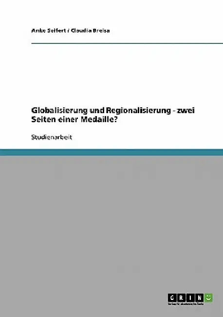 Globalisierung und Regionalisierung - zwei Seiten einer Medaille? by Seifert, Anke