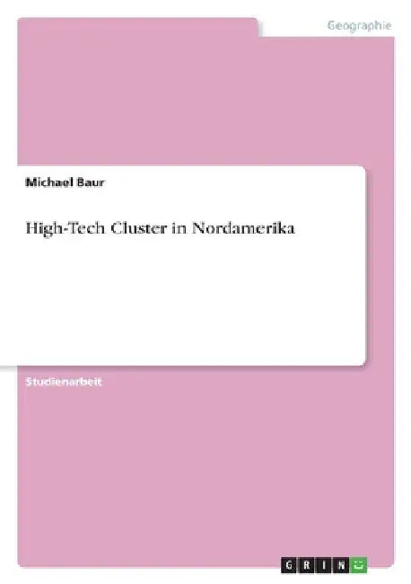 High-Tech Cluster in Nordamerika by Baur, Michael