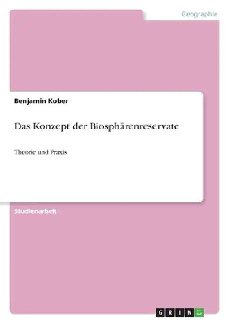 Das Konzept der Biosphärenreservate: Theorie und Praxis by Kober, Benjamin