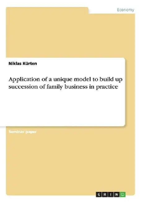 Application of a unique model to build up succession of family business in practice by Niklas Kürten