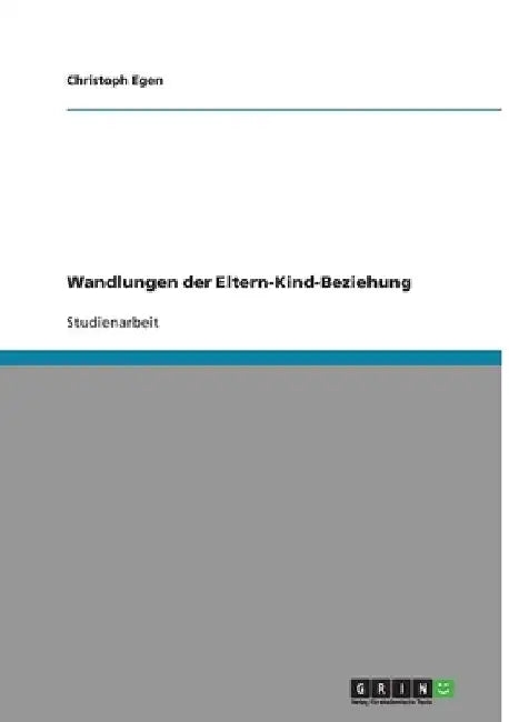Wandlungen der Eltern-Kind-Beziehung by Egen, Christoph