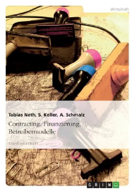 Contracting, Finanzierung, Betreibermodelle by Keller, S.