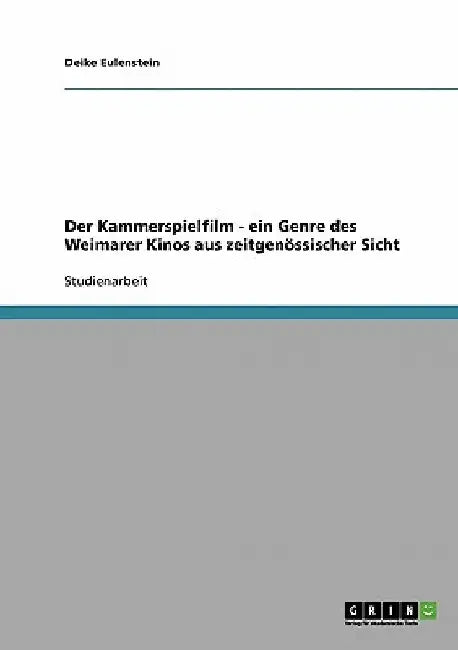 Der Kammerspielfilm - ein Genre des Weimarer Kinos aus zeitgenössischer Sicht by Eulenstein, Deike