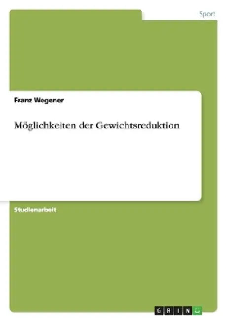 Möglichkeiten der Gewichtsreduktion by Wegener, Franz