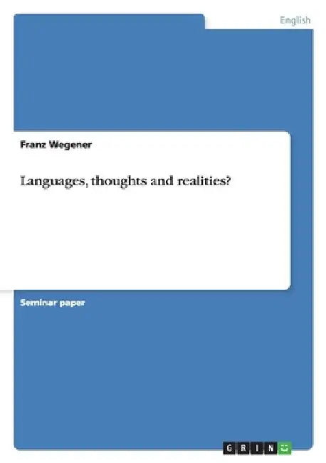 Languages, thoughts and realities? by Wegener, Franz