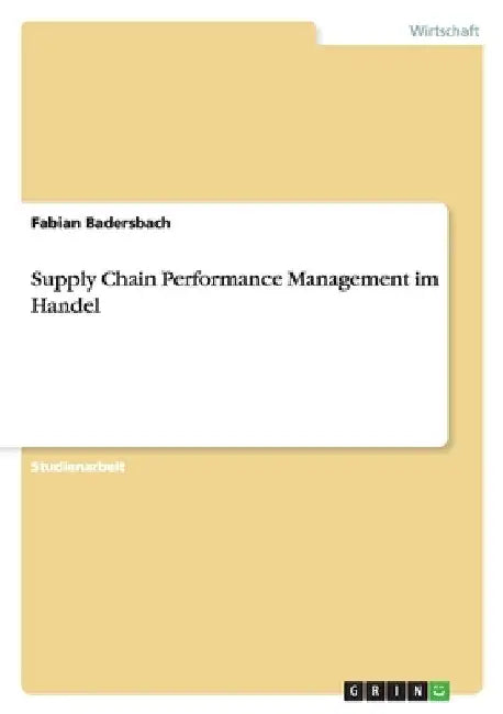 Supply Chain Performance Management im Handel by Badersbach, Fabian