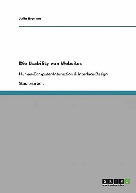 Die Usability von Websites: Human-Computer-Interaction & Interface-Design by Brenner, Julia
