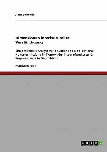 Dimensionen interkultureller Verständigung: Eine empirische Analyse von Situationen der Sprach- und Kulturvermittlung im Kontext der Integrationskurse by Shkonda, Anna