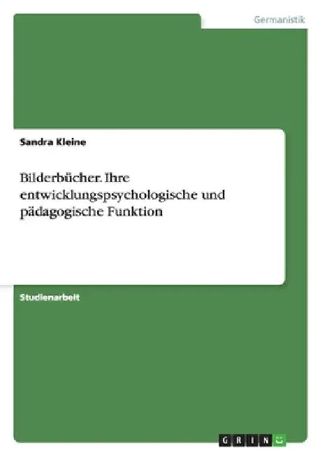 Bilderbücher. Ihre entwicklungspsychologische und pädagogische Funktion by Kleine, Sandra