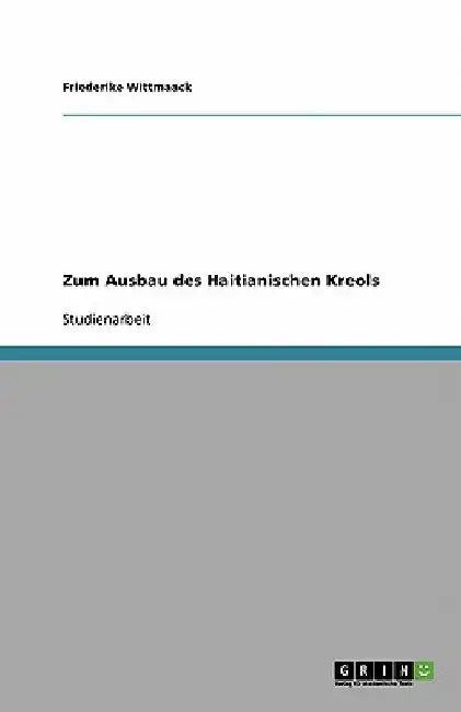 Zum Ausbau des Haitianischen Kreols by Wittmaack, Friederike