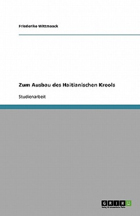 Zum Ausbau des Haitianischen Kreols by Friederike Wittmaack