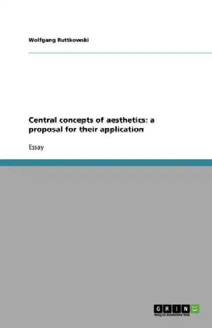 Central concepts of aesthetics: a proposal for their application by Wolfgang Ruttkowski