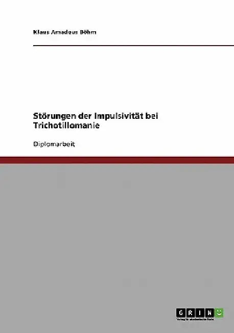Störungen der Impulsivität bei Trichotillomanie by Böhm, Klaus Amadeus