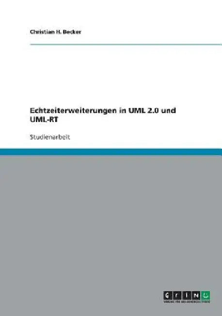 Echtzeiterweiterungen in UML 2.0 und UML-RT by Becker, Christian H.