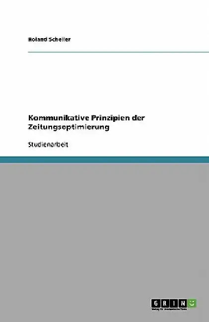 Kommunikative Prinzipien der Zeitungsoptimierung by Scheller, Roland