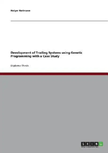 Development of Trading Systems using Genetic Programming with a Case Study by Holger Hartmann