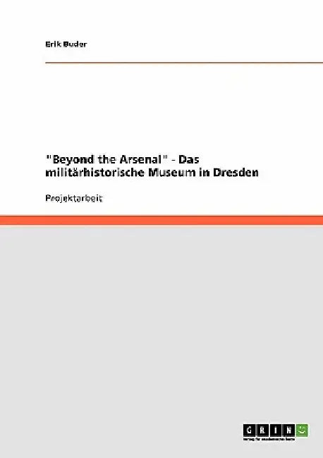 "Beyond the Arsenal" - Das militärhistorische Museum in Dresden by Buder, Erik