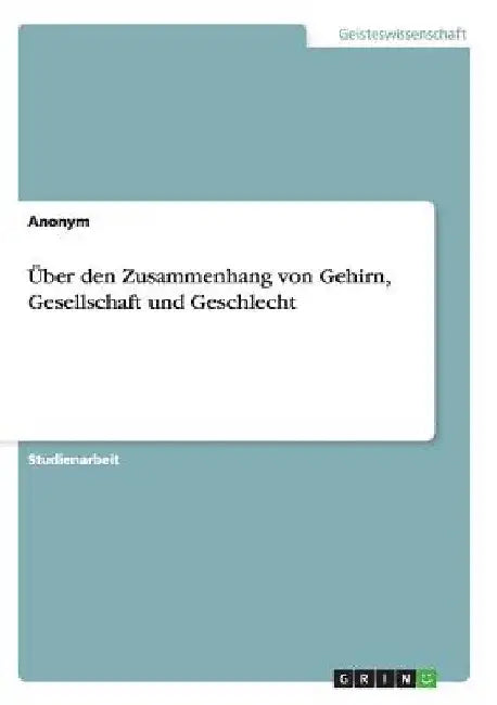 Über den Zusammenhang von Gehirn, Gesellschaft und Geschlecht by Anonym