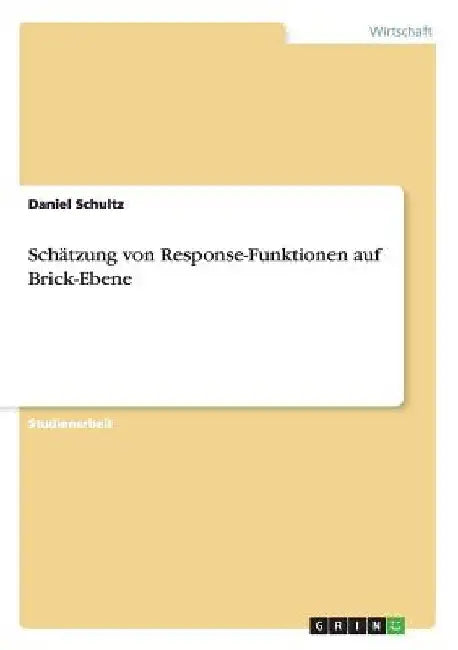 Schätzung von Response-Funktionen auf Brick-Ebene by Schultz, Daniel