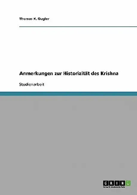 Anmerkungen zur Historizität des Krishna by Gugler, Thomas K.