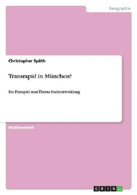 Transrapid in München?: Ein Planspiel zum Thema Stadtentwicklung by Späth, Christopher