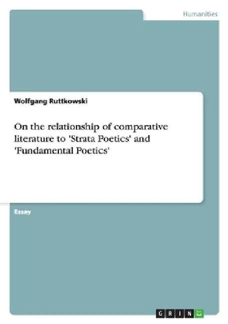 On the relationship of comparative literature to 'Strata Poetics' and 'Fundamental Poetics' by Ruttkowski, Wolfgang