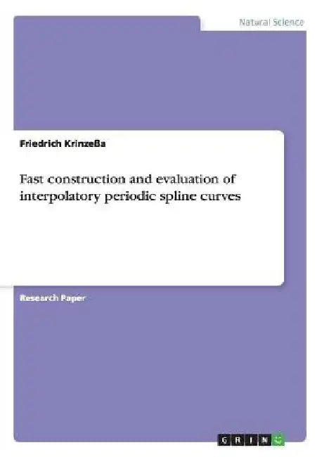 Fast construction and evaluation of interpolatory periodic spline curves by Friedrich Krinzeßa