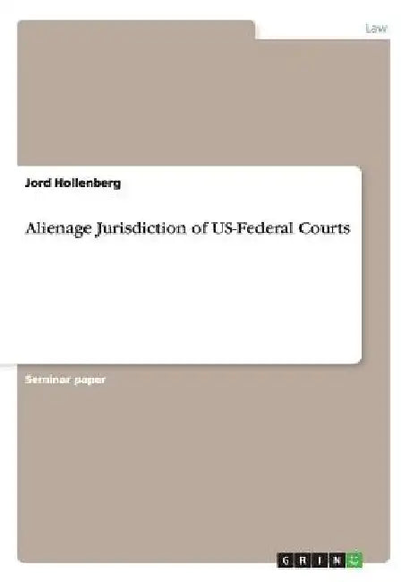 Alienage Jurisdiction of US-Federal Courts by Jord Hollenberg