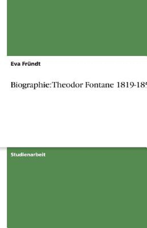 Biographie: Theodor Fontane 1819-1859 by Eva Fründt