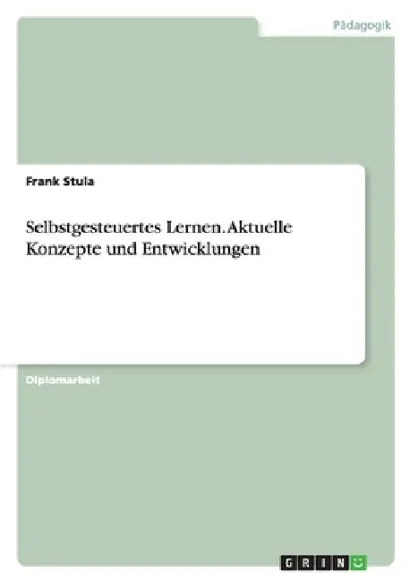 Selbstgesteuertes Lernen. Aktuelle Konzepte und Entwicklungen by Frank Stula