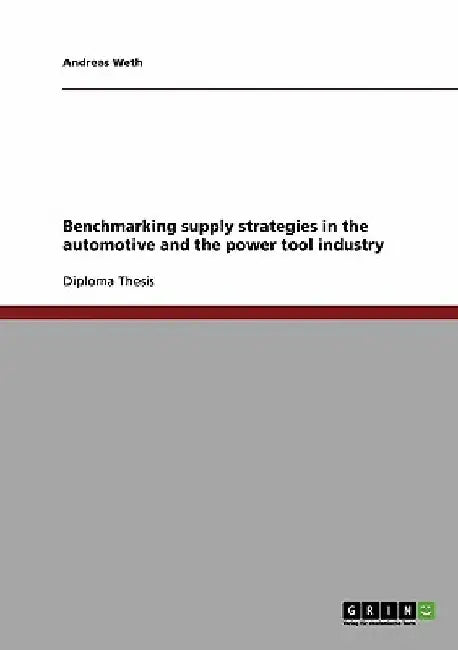 Benchmarking supply strategies in the automotive and the power tool industry by Andreas Weth