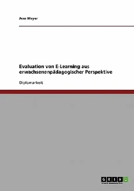 Evaluation von E-Learning aus erwachsenenpädagogischer Perspektive by Meyer, Jens