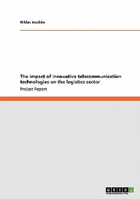 The impact of innovative telecommunication technologies on the logistics sector by Niklas Jeschke