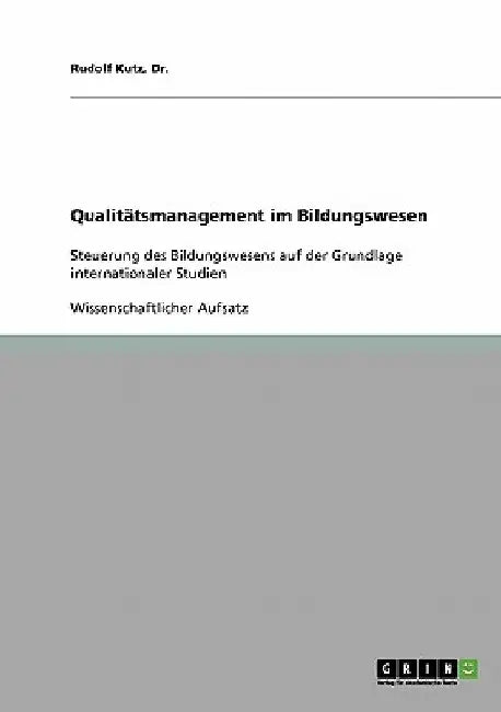 Qualitätsmanagement im Bildungswesen: Steuerung des Bildungswesens auf der Grundlage internationaler Studien by Kutz, Rudolf
