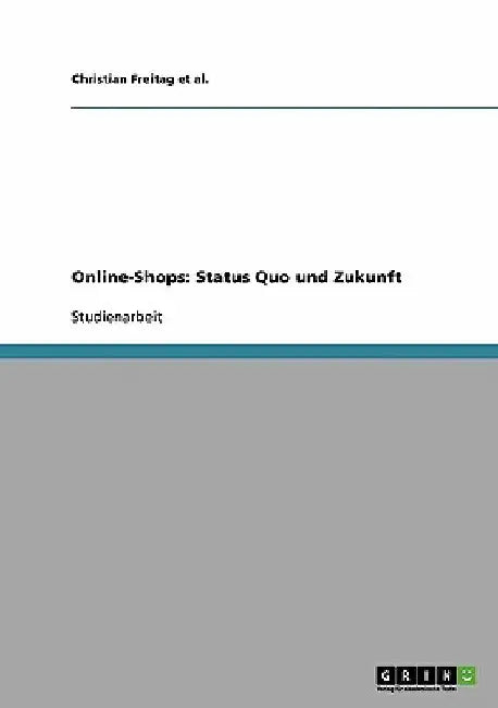 Online-Shops: Status Quo und Zukunft by Freitag Et Al, Christian