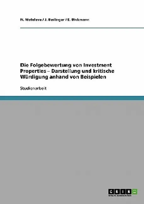 Die Folgebewertung von Investment Properties - Darstellung und kritische Würdigung anhand von Beispielen by Meteleva, N.