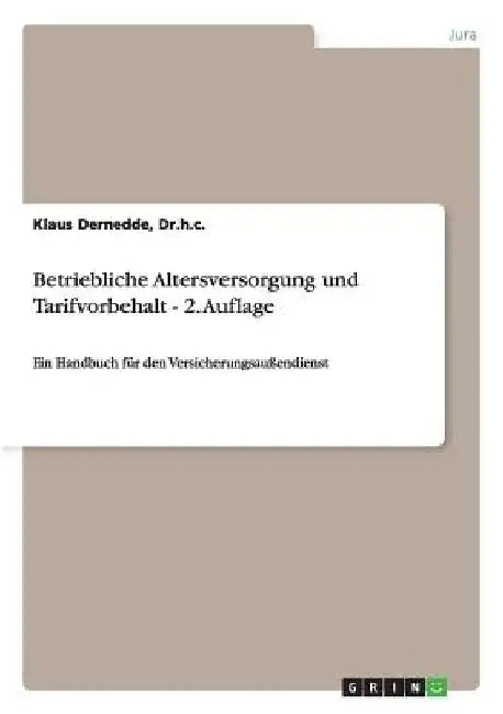 Betriebliche Altersversorgung und Tarifvorbehalt - 2. Auflage: Ein Handbuch für den Versicherungsaußendienst by Dernedde, Dr H. C. Klaus