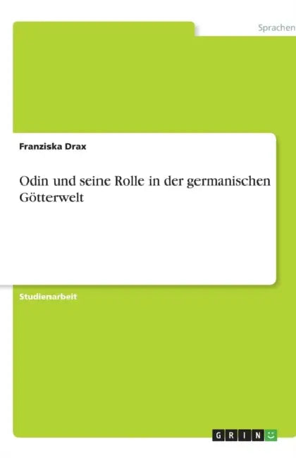 Odin und seine Rolle in der germanischen Götterwelt by Franziska Drax