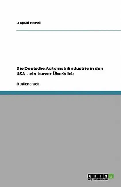 Die Deutsche Automobilindustrie in den USA - ein kurzer Überblick by Hensel, Leopold