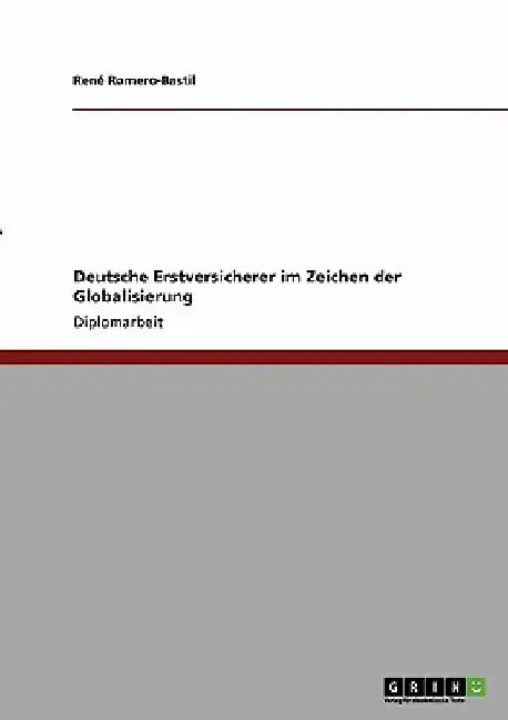 Deutsche Erstversicherer im Zeichen der Globalisierung by Romero-Bastil, René